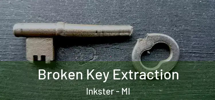  Broken Key Extraction Inkster - MI